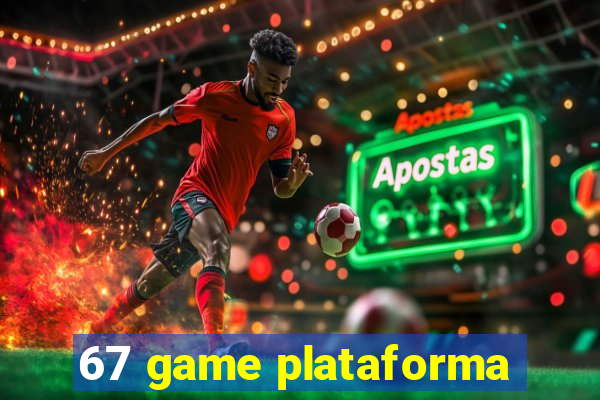 67 game plataforma